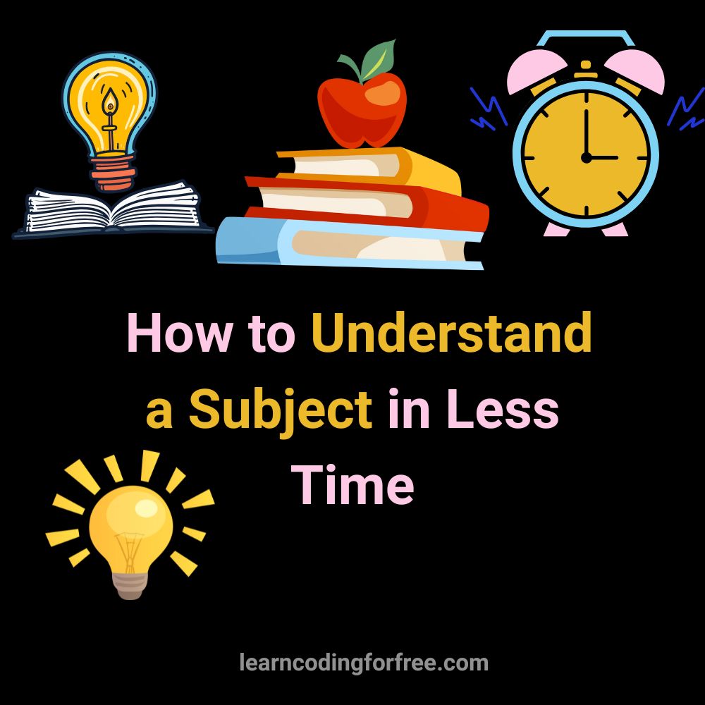 How to Understand a Subject in Less Time