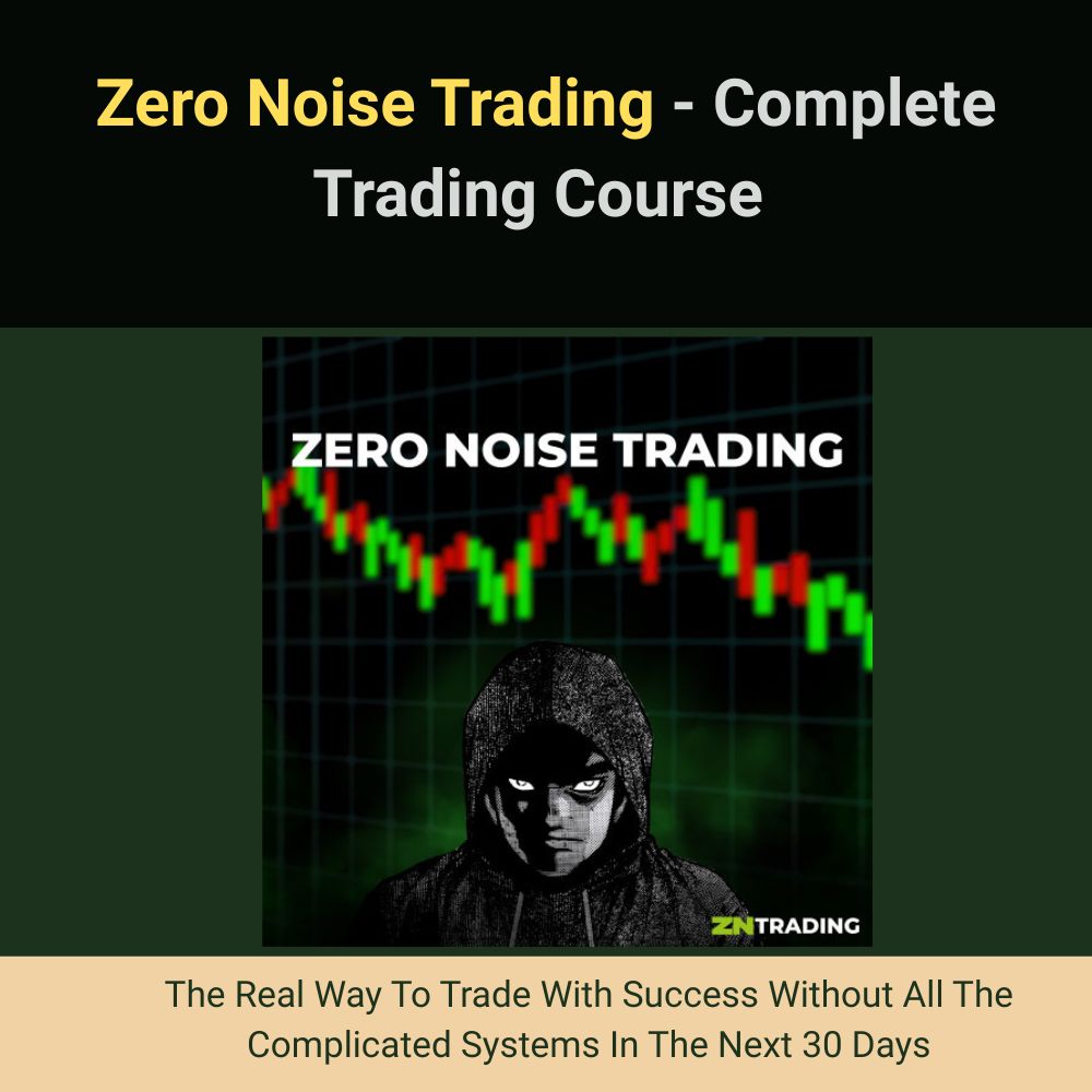 Zero Noise Trading - Complete Trading Course